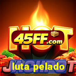 luta pelado